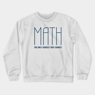 Funny Math Joke - The Only Subject That Counts Crewneck Sweatshirt